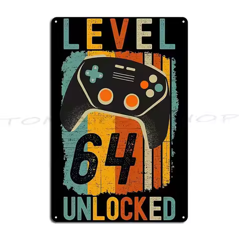 Level 64 Unlocked Video Gamer Gaming 64th Birthday Gift Metal Sign Plaques Wall Decor Design Club pe