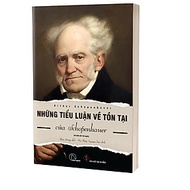 Những Tiểu Luận Về Tồn Tại Của Arthur Schopenhauer 