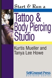 Start &amp; Run a Tattoo and Body Piercing Studio Kurtis Mueller