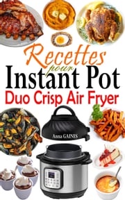 Recettes Instant Pot Duo Crisp Air Fryer Anna GAINES