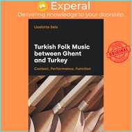 Folk Music between Ghent and Turkey by Liselotte Sels (UK edition, paperback)