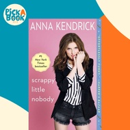 Scrappy Little Nobody by Anna Kendrick (UK edition, paperback)