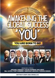 AWAKENING THE GLOBAL SUCCESS ‘YOU’, YOU ARE BORN TO BE Joseph Chrisma Jidea