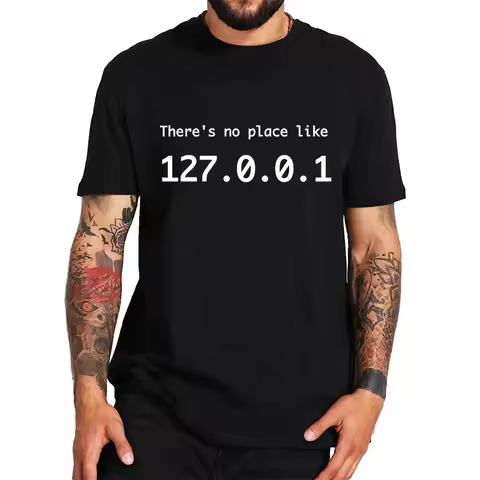 IP Address Graphic Tee Men There Is No Place Like 127.0.0.1 Computer Comedy Novelty Funny TShirt Pro