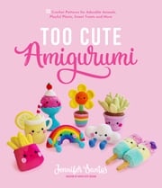 Too Cute Amigurumi Jennifer Santos