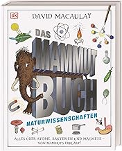 Das Mammut-Buch Naturwissenschaften: Alles über Atome, Bakterien und Magnete - von Mammuts erklärt f