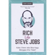 Rich Like Steve Jobs: If Steve Jobs Can Be Rich, Why We Don't