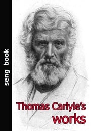 Thomas Carlyle’s works Thomas Carlyle’s works