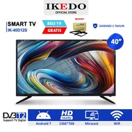 TV Android 40 inch TV LED IKEDO IK-40D12S FULL HD DISPLAY MURAH TERBARU