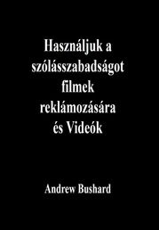 Használjuk a szólásszabadságot filmek reklámozására és Videók Andrew Bushard