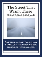 The Street That Wasn’t There Clifford D. Simak