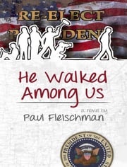 He Walked Among Us Paul Fleischman