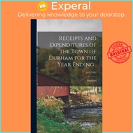 Receipts and Expenditures of the Town of Durham for the Year Ending .; 1931/1932 by Durham (N H Town