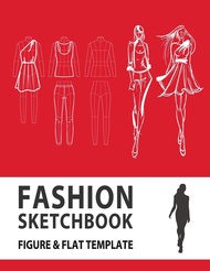 Fashion Sketchbook Figure & Flat Template: Easily Sketching and Building Your Fashion Design Portfol