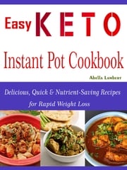 Easy Keto Instant Pot Cookbook Abella Lambert