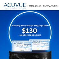 [Obliqueeyewear] ACUVUE­ OASYS BIWEEKLY FOR ASTIG (6PCS) 2 BOXES VOUCHER [REDEEM IN STORE]