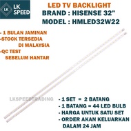 HMLED32W22 HISENSE 32"LED TV BACKLIGHT (LAMPU TV) HISENSE 32" INCH LED TV LED32W22 HMLED32W 32W22