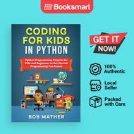 Coding for Kids in Python: Python Programming Projects for Kids and Beginners to Get Started Program