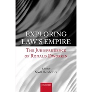 EXPLORATION LAW'S EMPIRE : The Jurisprudence of Ronald Dworkin SCOTT HERSHOVITZ