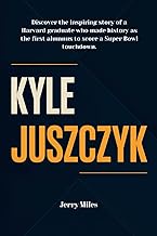 Kyle Juszczyk: Discover the inspiring story of a Harvard graduate who made history as the first alum