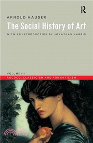 Social History of Art, Volume 3：Rococo, Classicism and Romanticism
