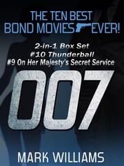 The Ten Best Bond Movies...Ever! 2-in-1 Box Set: #10 Thunderball and #9 On Her Majesty's Secret Service Mark Williams