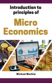 Introduction to Principles of Microeconomics Michael Mankiw