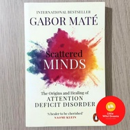 Scattered Minds: The Origins and Healing of Attention Deficit Disorder By Gabor Maté | Mental Health