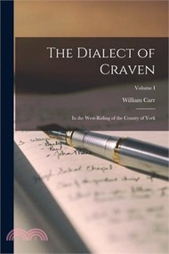11700.The Dialect of Craven: In the West-Riding of the County of York; Volume I