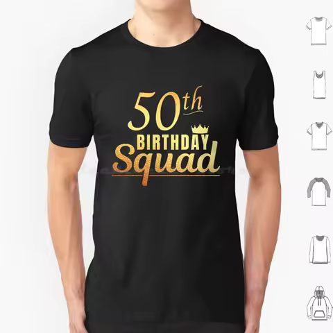 50th Birthday Squad Gold T Shirt Cotton Men Women DIY Print 50th 50th Birthday 50th Birthday Squad 5