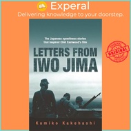 Letters From Iwo Jima : The Japanese Eyewitness Stories That Inspired Clint by Kumiko Kakehashi (UK 