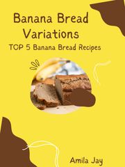 Banana Bread Variations - Top 5 Banana Bread Recipes Amila Jay