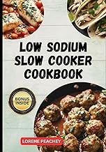 Low Sodium Slow Cooker Cookbook: The Ultimate Guide to Delicious low fat and low Cholesterol Crock-pot Recipes to Improve Heart Health and Lower your Blood Pressure: 4