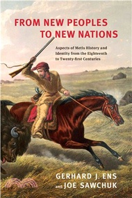 From New Peoples to New Nations ─ Aspects of Metis History and Identity from the Eighteenth to the Twenty-First Centuries