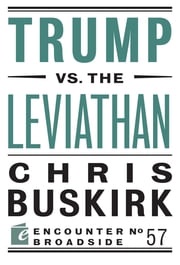 Trump vs. the Leviathan Chris Buskirk
