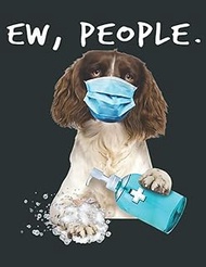 English Springer Spaniel Ew People Dog Wearing A Face Mask: Daily Notebook - Large size 8.5 x 11 inc