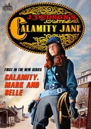 Calamity Jane 1: Calamity, Mark and Belle J.T. Edson