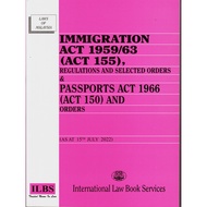IMMIGRATION ACT 1959/63 {ACT 155} & PASSPORTS ACT 1966 {ACT 150} & ORDERS - JULY 2022 EDITION - ILBS