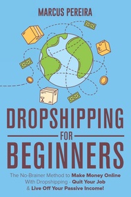 Dropshipping For Beginners: The No-Brainer Method to Make Money Online With Dropshipping - Quit Your