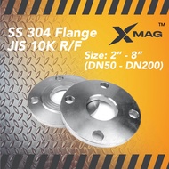 SS 304 FLANGE JIS 10K R/F (X MAG) 2”- 8” (DN50 - DN200