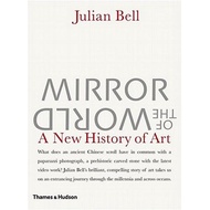 mirror of the world a new history of art Bell, Julian