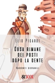 Cosa rimane dei posti dopo la gente Elio Picardi