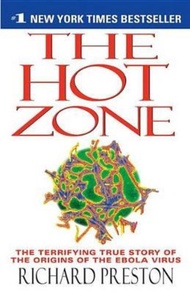The Hot Zone : The Terrifying True Story of the Origins of the Ebola Virus by Richard Preston (US ed