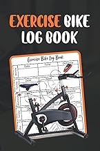 Exercise Bike Log Book: Daily Journal For Bike Exercise To Keep Track All Your Spin Sessions