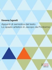 Appunti di semiotica del testo. Lo spazio artistito in Jacopo da Pontormo Giovanna Zaganelli