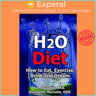 The H2O Diet : How to Eat, Exercise, Drink and Dream by Jeannette Murueta (paperback)