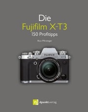 Die Fujifilm X-T3 Rico Pfirstinger