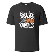 Excuses Dont Burn Calories Print T-Shirt Summer Tees For Men Women 100% Cotton O-neck Oversize Casua