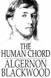 The Human Chord Algernon Blackwood