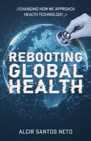 Rebooting Global Health Alcir Santos Neto